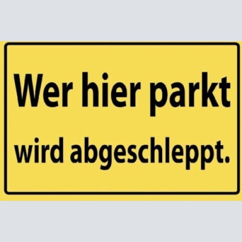 Schild wer hier parkt wird  abgeschleppt 12x18/20x30/30x40 blech oder holz