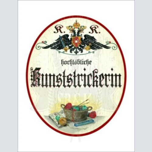 KuK Nostalgie Holzschild - Hochlöbliche Kunststrickerin - Garn Stricknadeln TH