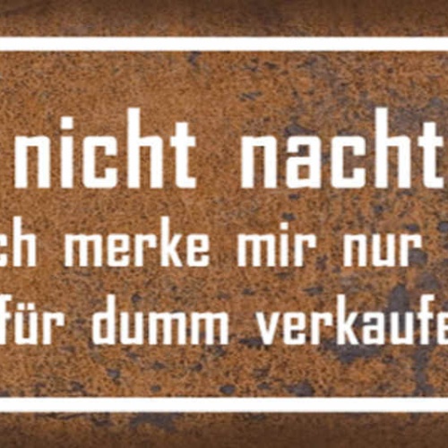 Schild Bin Nicht Nachtragend Merke Mir Nur Die Mich Für Dumm Verkaufen Wollen