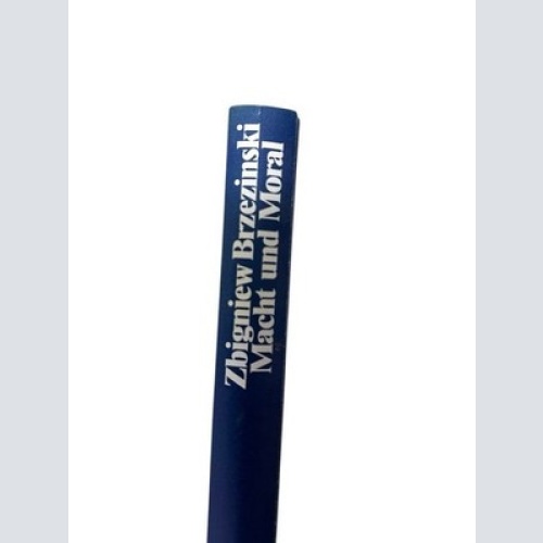 Macht und Moral : neue Werte für die Weltpolitik Zbigniew Brzezinski. Aus dem Am