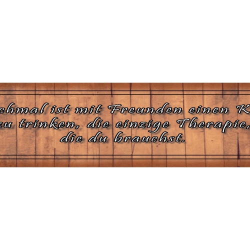 Schild Freunde Freundschaft Kaffee Trinken Therapie Café 46 x 10 Blech od. Holz