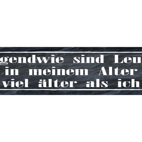 Schild Leute Alter Viel Älter Gealtert Jung Geblieben 46 x 10 Blech od. Holz
