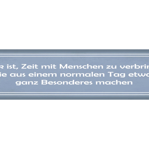 Schild Glück Menschen Besonderer Tag Freunde Liebe Familie 46 x 10 Blech od Holz