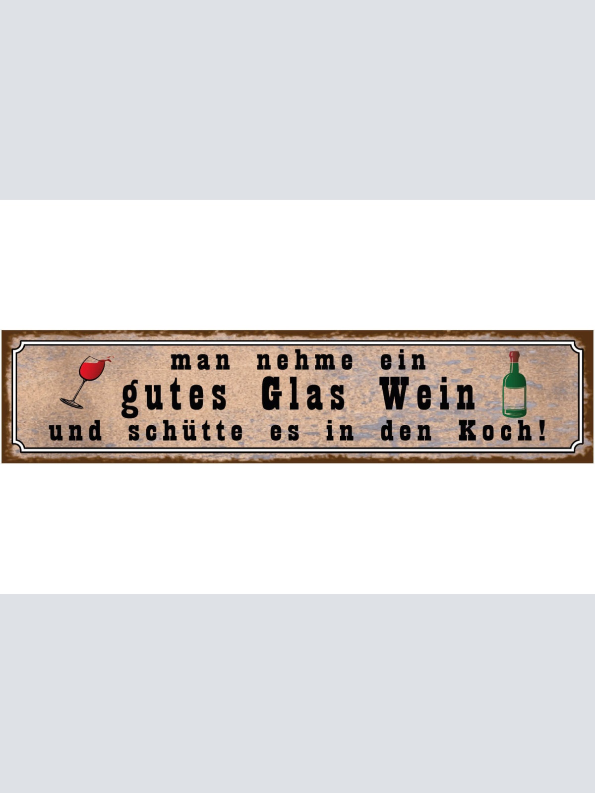Schild Glas Wein Koch Kochen Küche Alkohol Trinken Rebe 46 x 10 Blech od. Holz