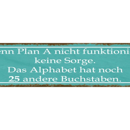 Schild Plan A Pläne Planen Buchstaben Alphabet Misserfolg 46 x 10 Blech od. Holz
