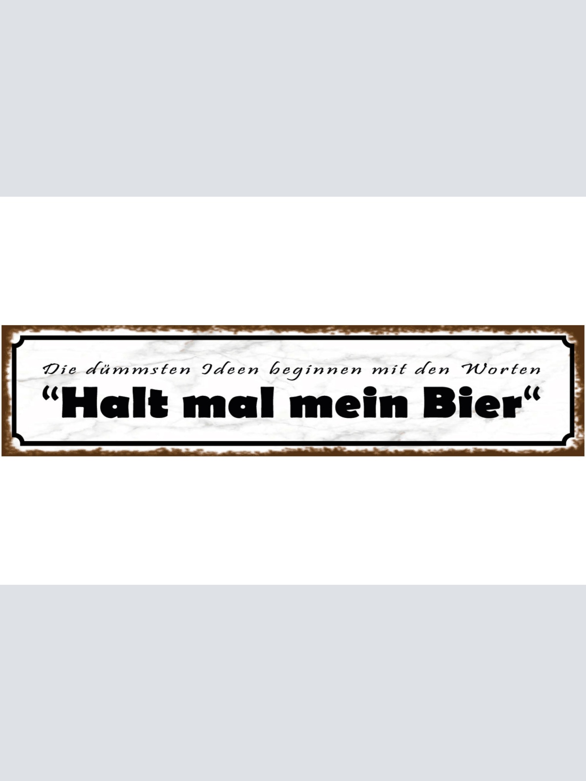 Schild Dumme Idee Bier Alkohol Glas Betrunken Trinken 46 x 10 Blech od. Holz