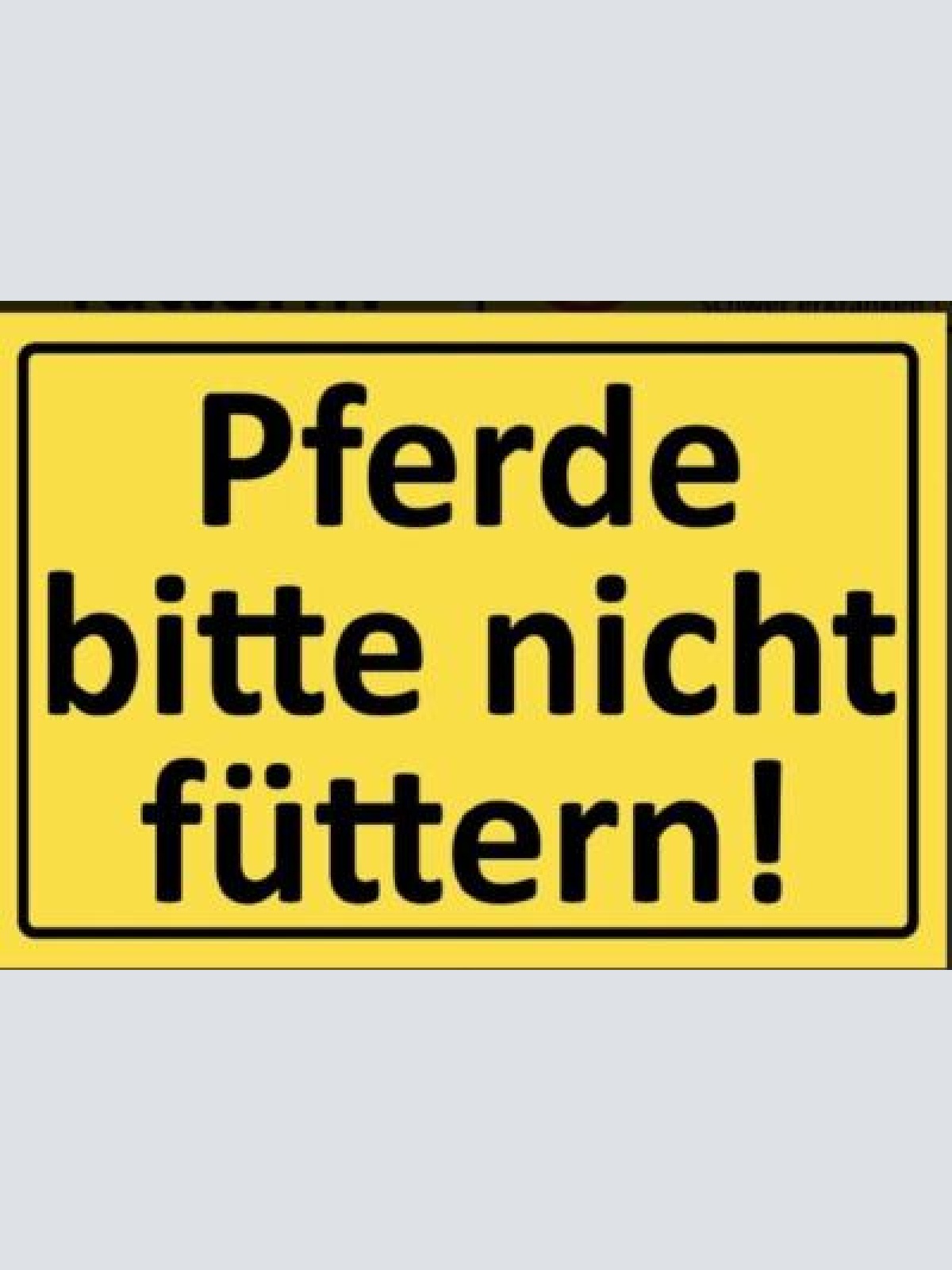 Schild pferde bitte nicht füttern  pferd 12x18/20x30/30x40 blech oder holz