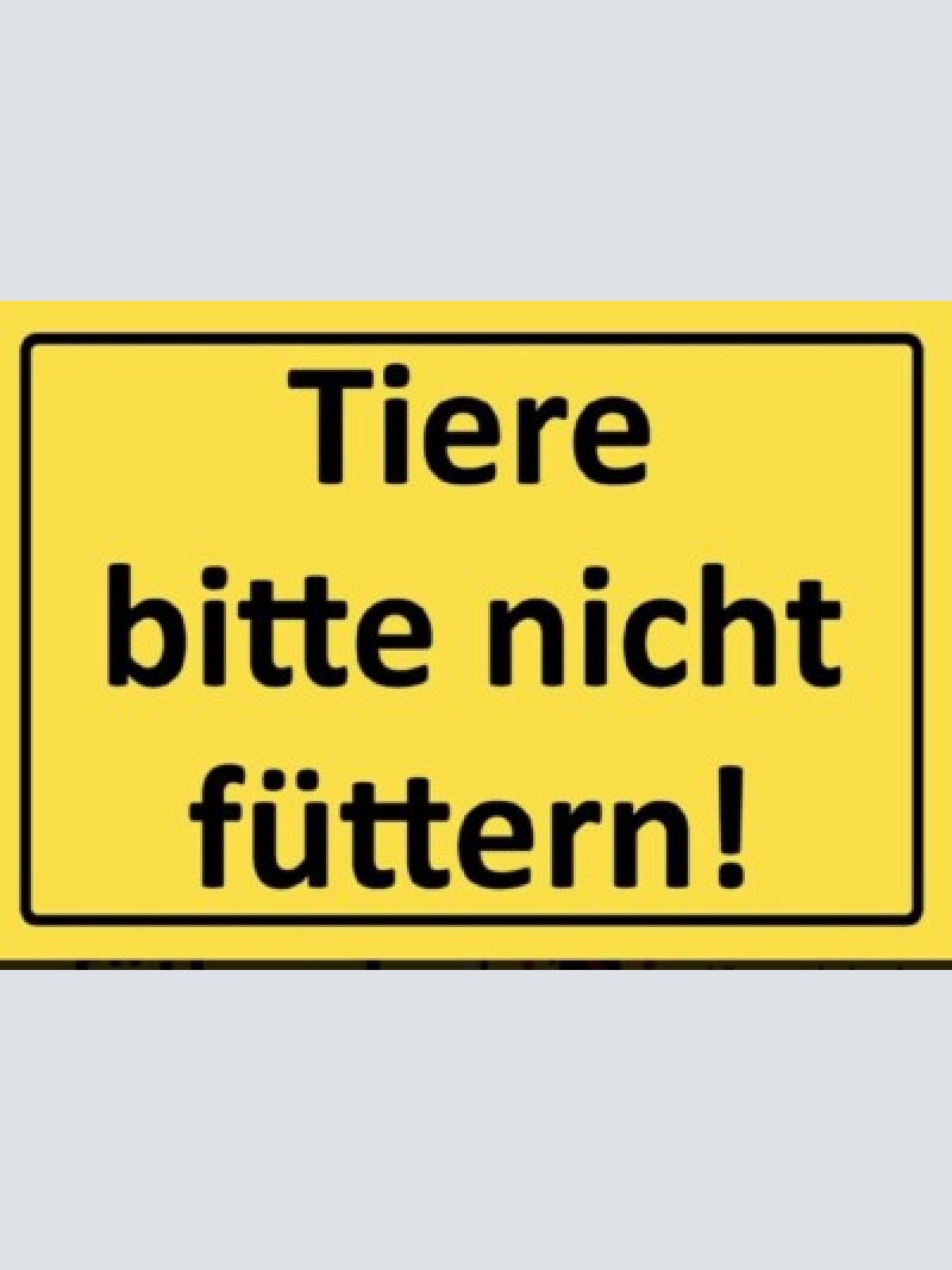 Schild tiere bitte nicht füttern 12x18/20x30/30x40 blech oder holz