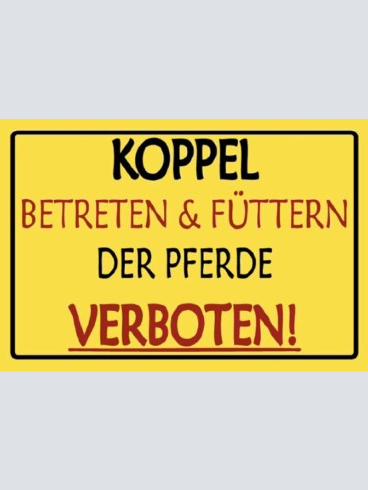 Schild koppel betreten verboten pferd pferde 12x18/20x30/30x40 blech oder holz