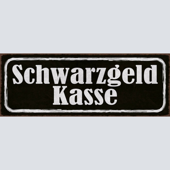 Schild Schwarzgeld Kasse Trinkgeld Bezahlen Bestechung 27x10 Blech od.Holz