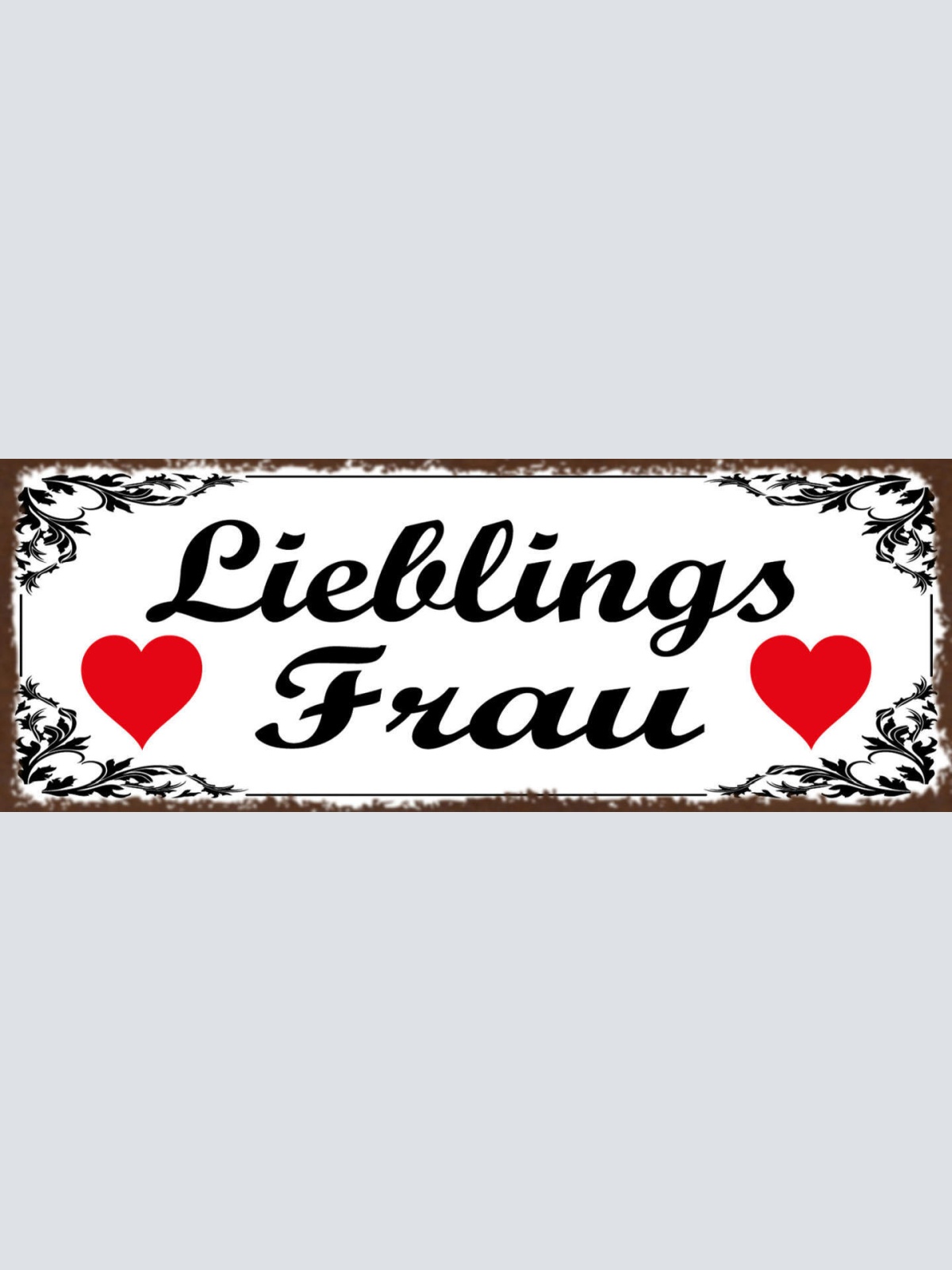 Schild Lieblings Frau Liebe Beziehung Ehe Paar Romantik 27x10 Blech od.Holz