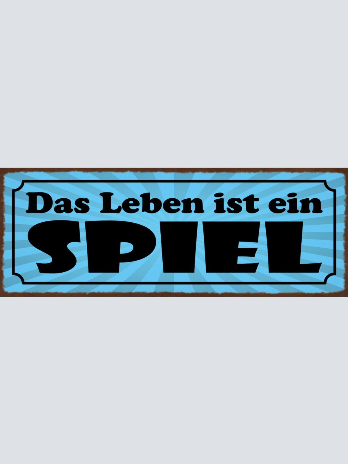 Schild Das Leben Ist Ein Spiel Entscheidung Spielen Risiko 27x10 Blech od.Holz