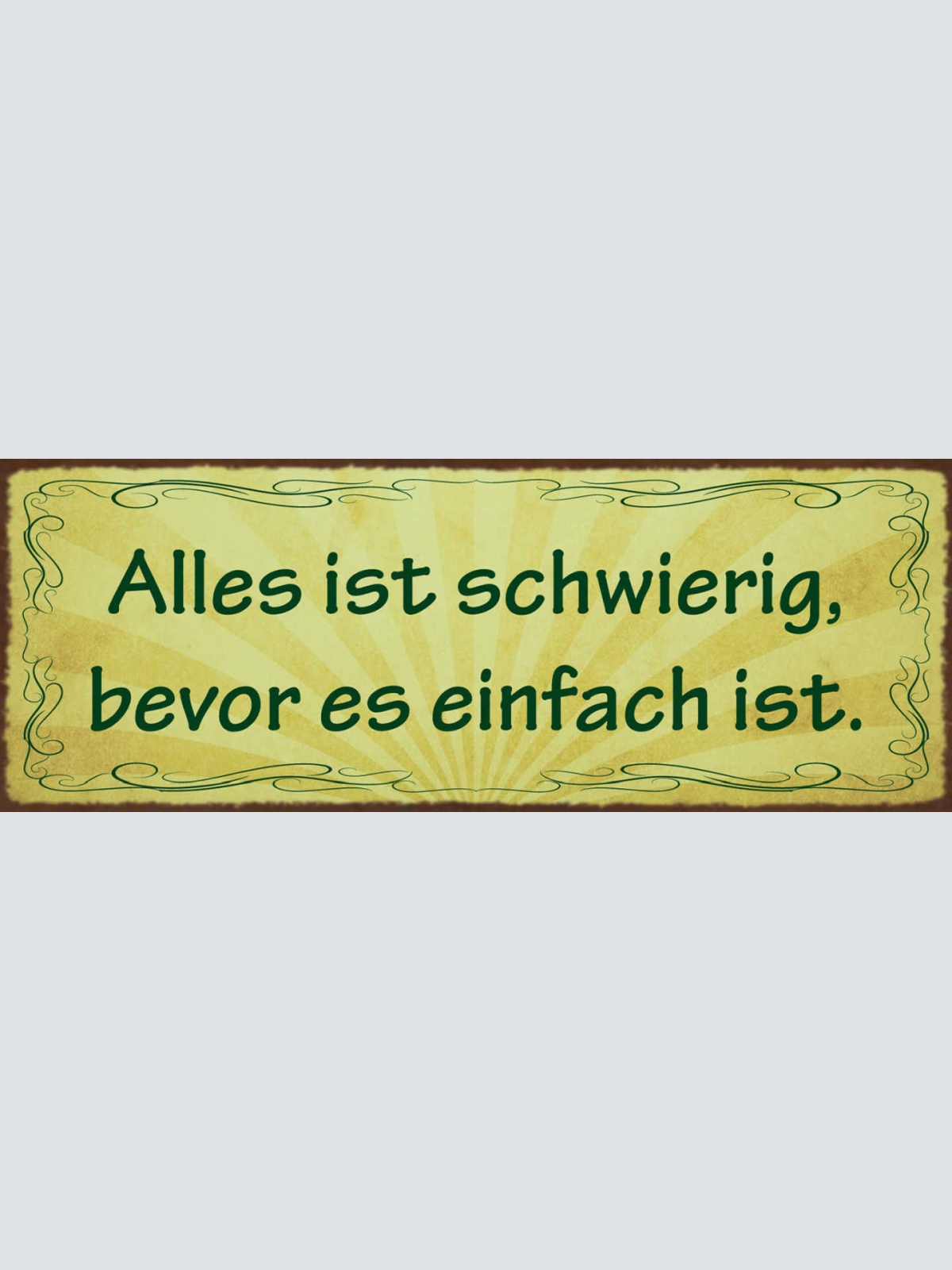 Schild Alles Ist Schwierig Bevor Es Einfach Ist Übung Leben 27x10 Blech od.Holz