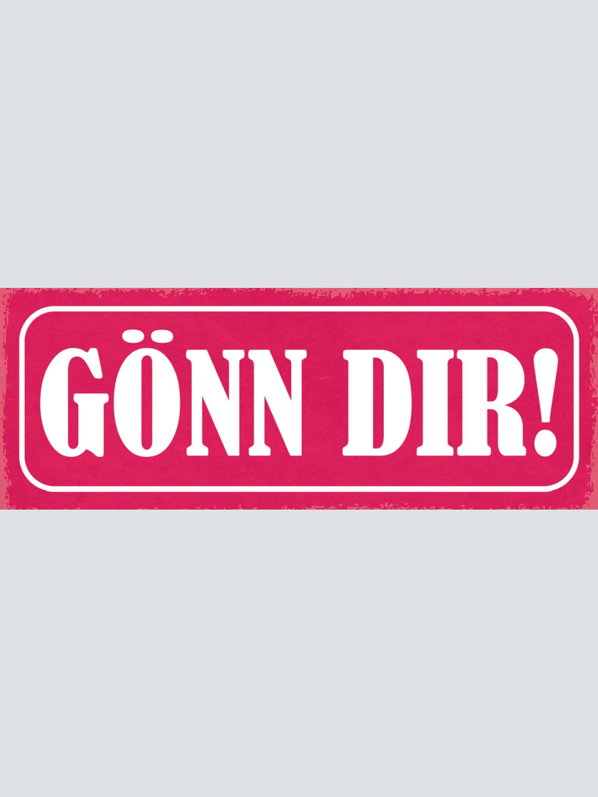 Schild Gönn Dir Sich Etwas Gönnen Belohnen Geschenk Schenken 27x10 Blech od.Holz