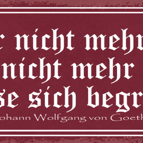 Schild Wer Nicht Mehr Liebt & Nicht Mehr Irrt Der Lasse Sich Begraben Goethe