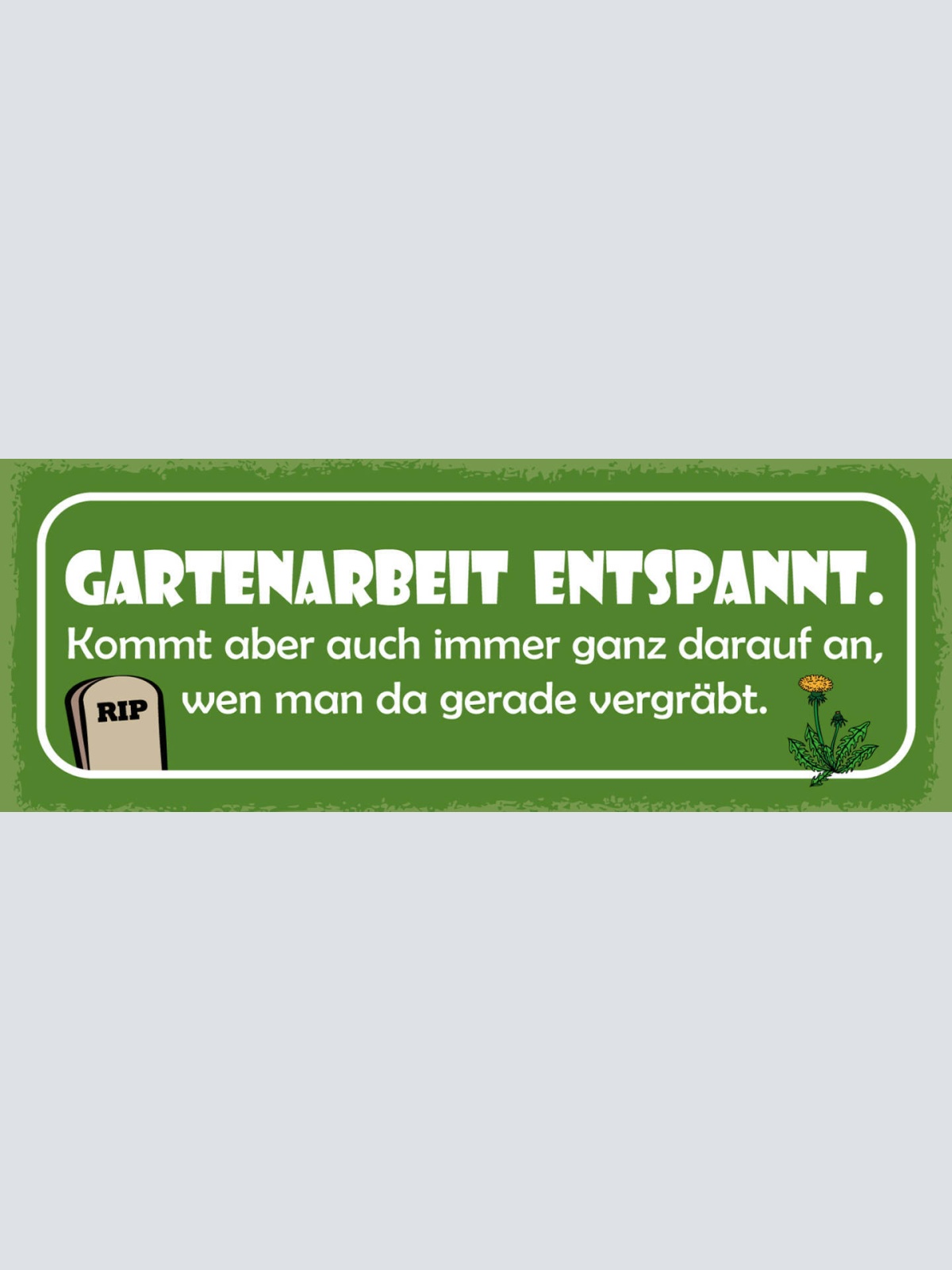 Schild Gartenarbeit Entspannt Kommt Immer Darauf An Wen Man Da Gerade Vergräbt
