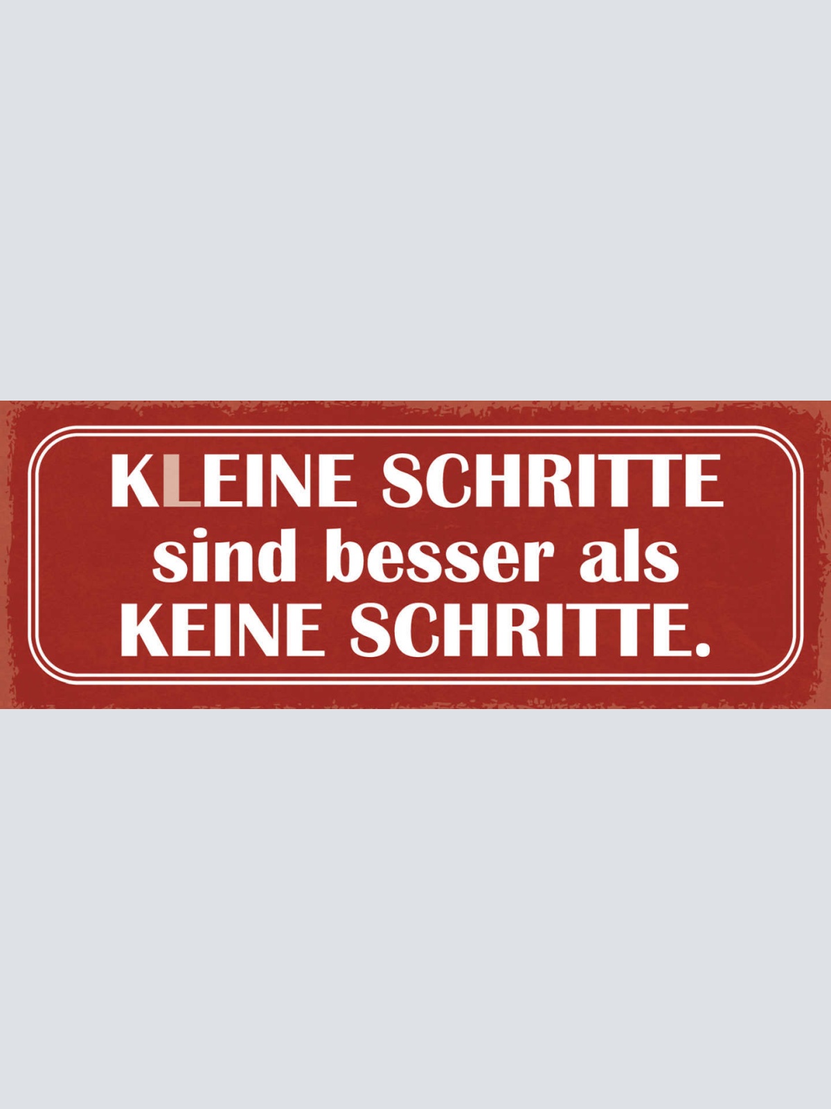 Schild Kleine Schritte Sind Besser Als Keine Schritte 27x10 Blech od.Holz