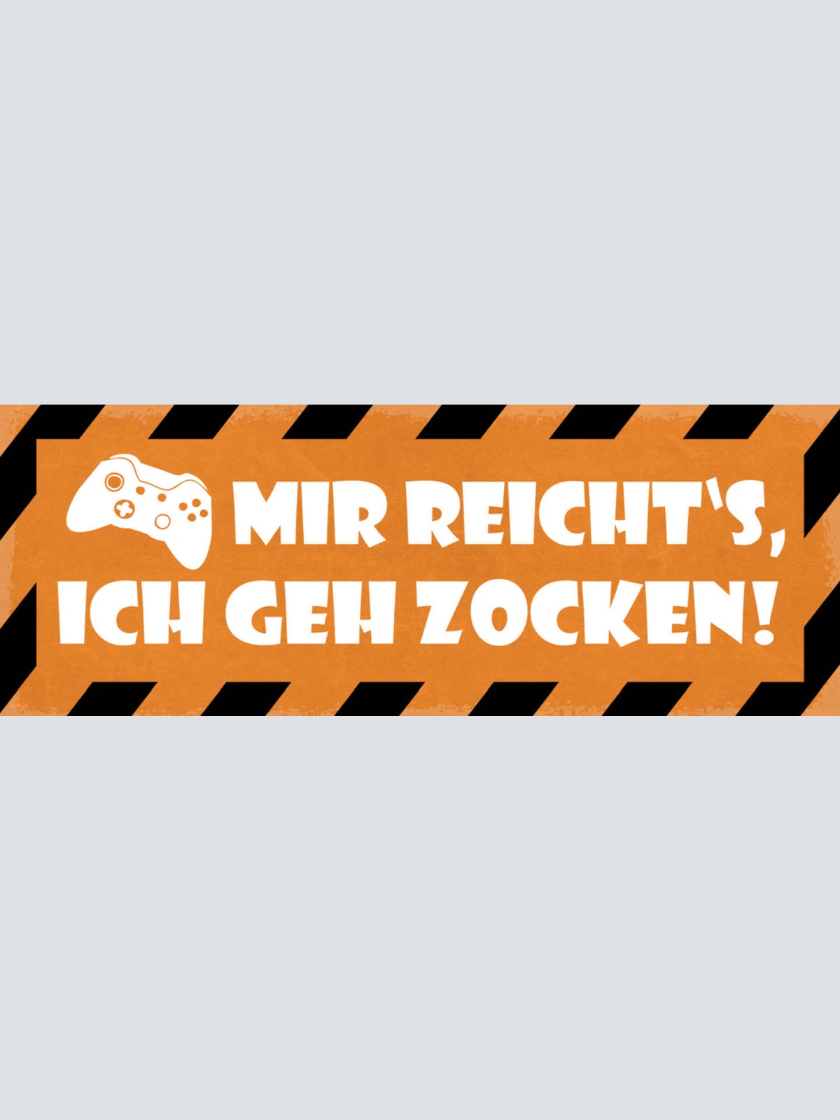 Schild Mir Reicht's Ich Geh Zocken Videospiele Video Games  27x10 Blech od.Holz
