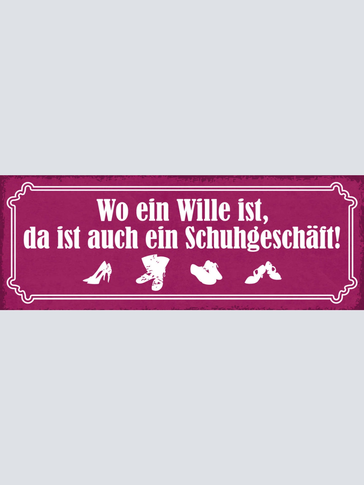 Schild Wo Ein Wille Ist Da Ist Auch Ein Schuhgeschäft Schuhe 27x10 Blech od.Holz