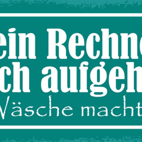 Schild Mein Rechner Hat Sich Aufgehängt Meine Wäsche Macht Das Nie PC 27x10