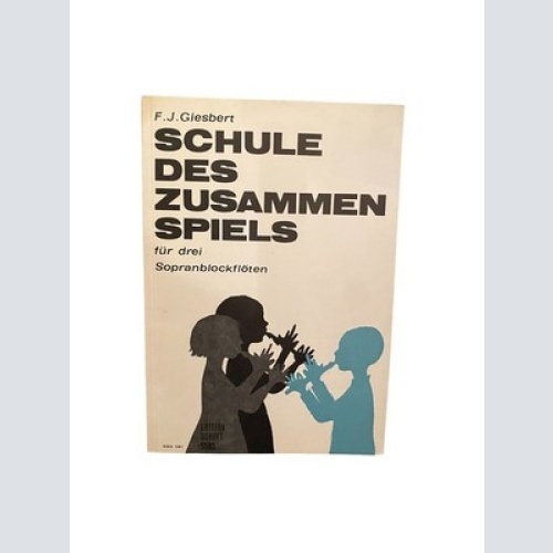 2377 Franz J. Giesbert SCHULE DES ZUSAMMENSPIELS: FÜR DREI SOPRANBLOCKFLÖTEN