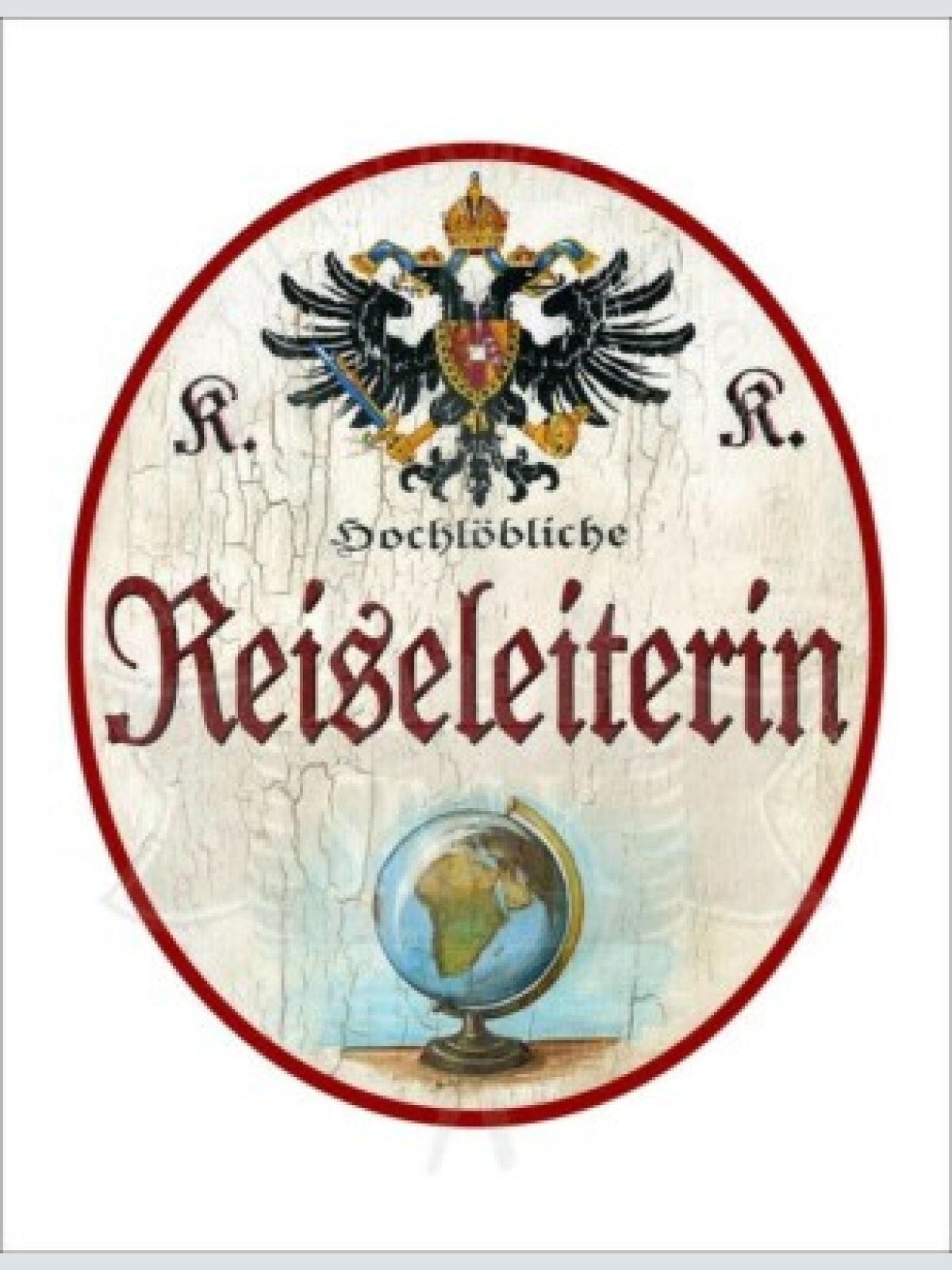 Kuk nostalgie holzschild - hochlöbliche reiseleiterin - globus th