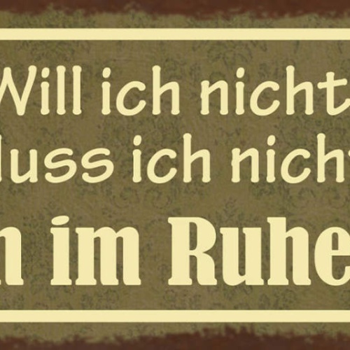 Schild Will Ich Nicht Muss Ich Nicht Ich Bin Im Ruhestand 27x10 Blech od.Holz
