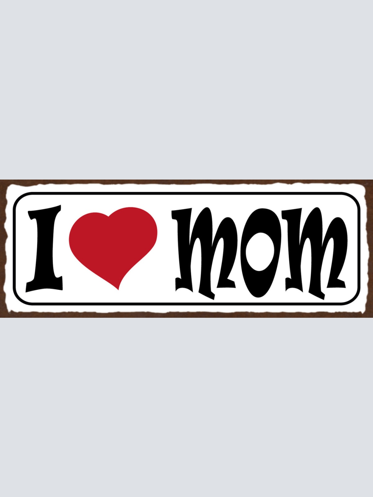 Schild I ❤️ Mom Ich Liebe Mama Mutter Eltern Kind Kinder 27x10 Blech od.Holz