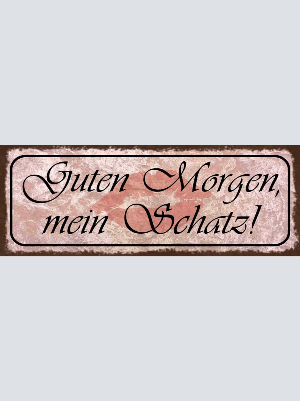 Schild Guten Morgen Mein Schatz Aufwachen Liebe Ehe Paar 27x10 Blech od.Holz
