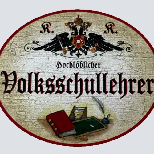 KuK Nostalgie Holzschild Hochlöblicher Volksschullehrer Schule Lehrer Schild