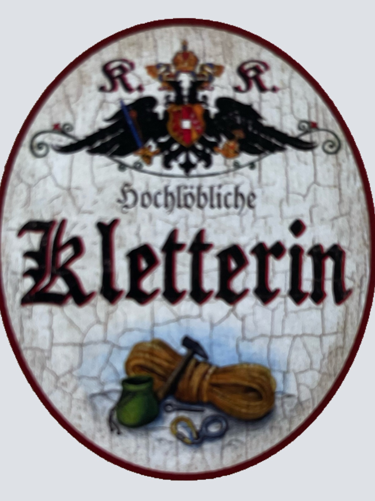 KuK Nostalgie Holzschild Hochlöbliche Kletterin Klettern Klettersport Schild