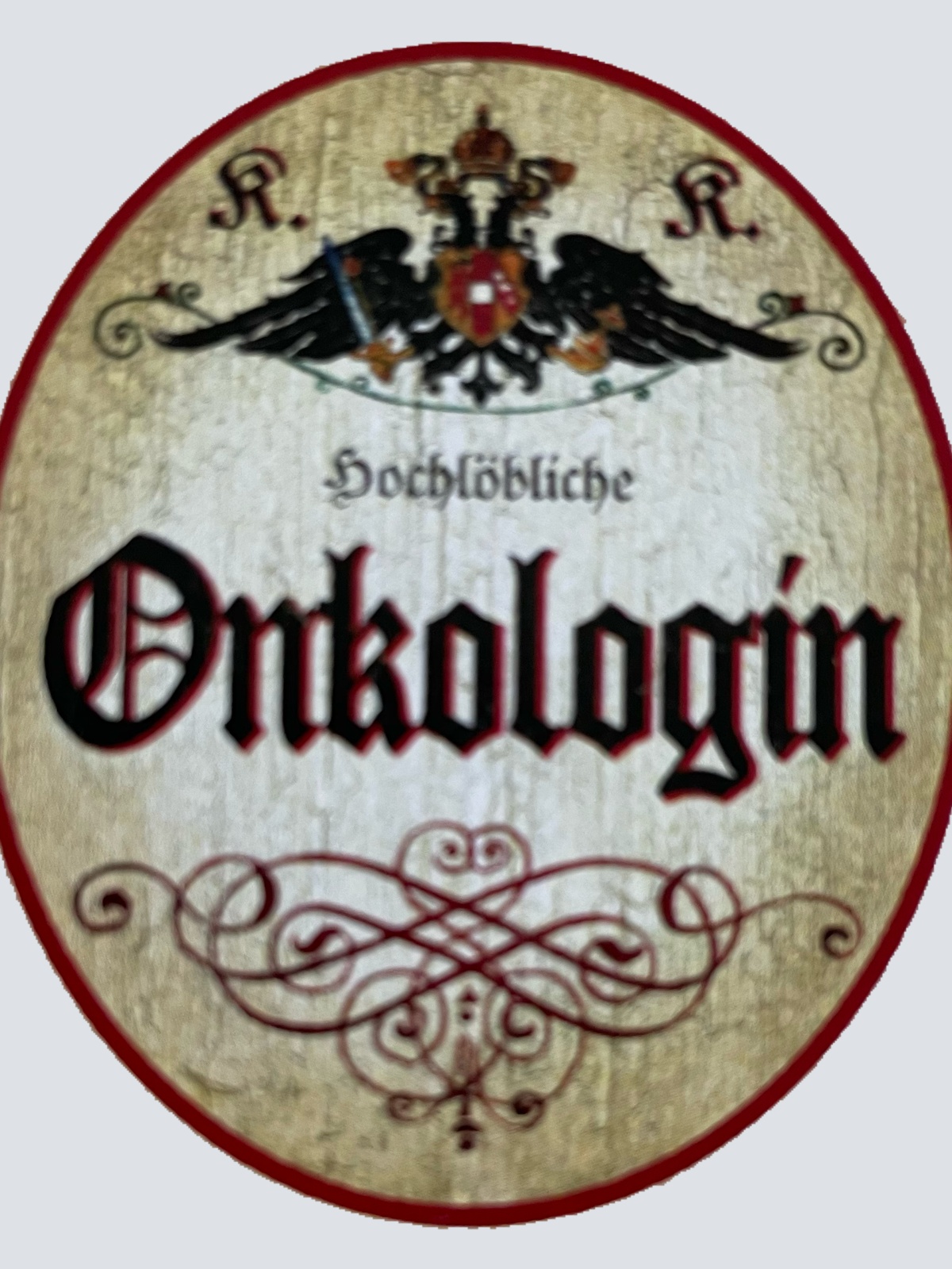 KuK Nostalgie Holzschild Hochlöbliche Onkologin Onkologie Fachärztin Schild