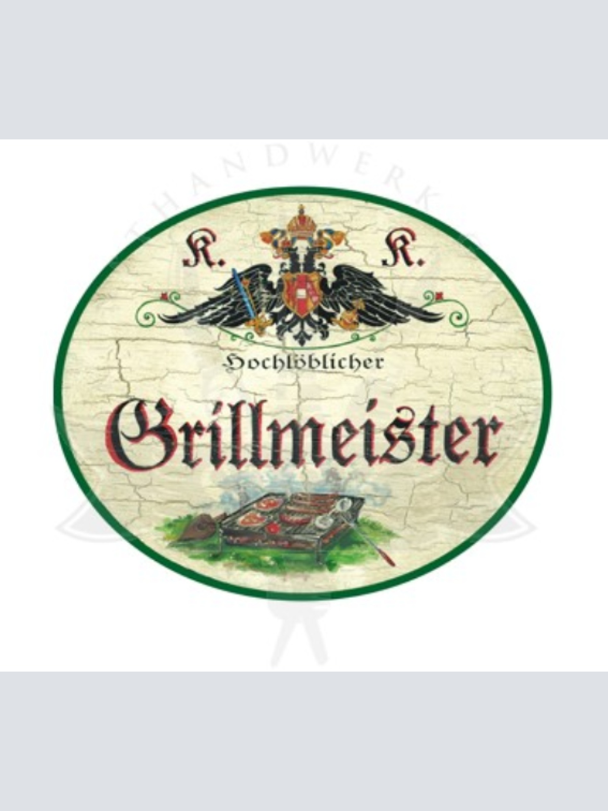 KuK Nostalgie Holzschild Hochlöblicher Grillmeister