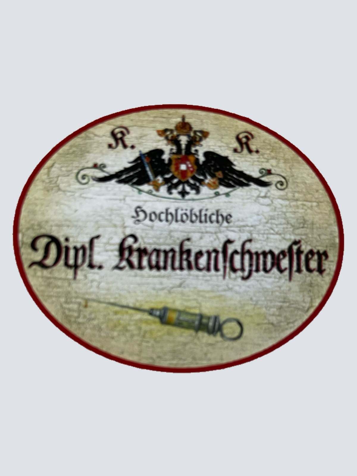 KuK Nostalgie Holzschild Hochlöbliche Dipl. Krankenschwester Pflegerin Schild