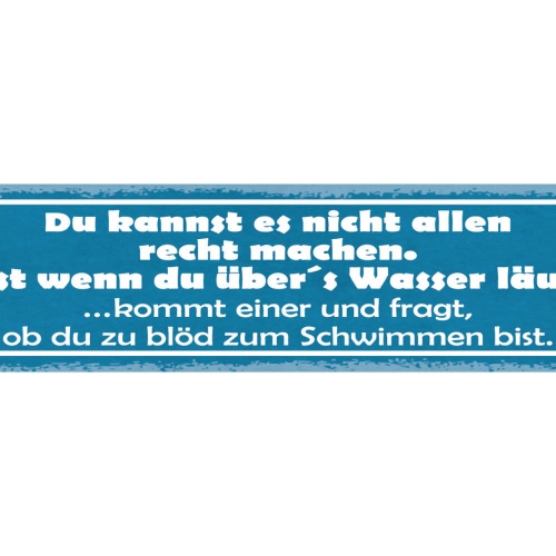 Schild Nicht Allen Recht Machen Über's Wasser Laufen Fragt Zu Blöd Zum Schwimmen