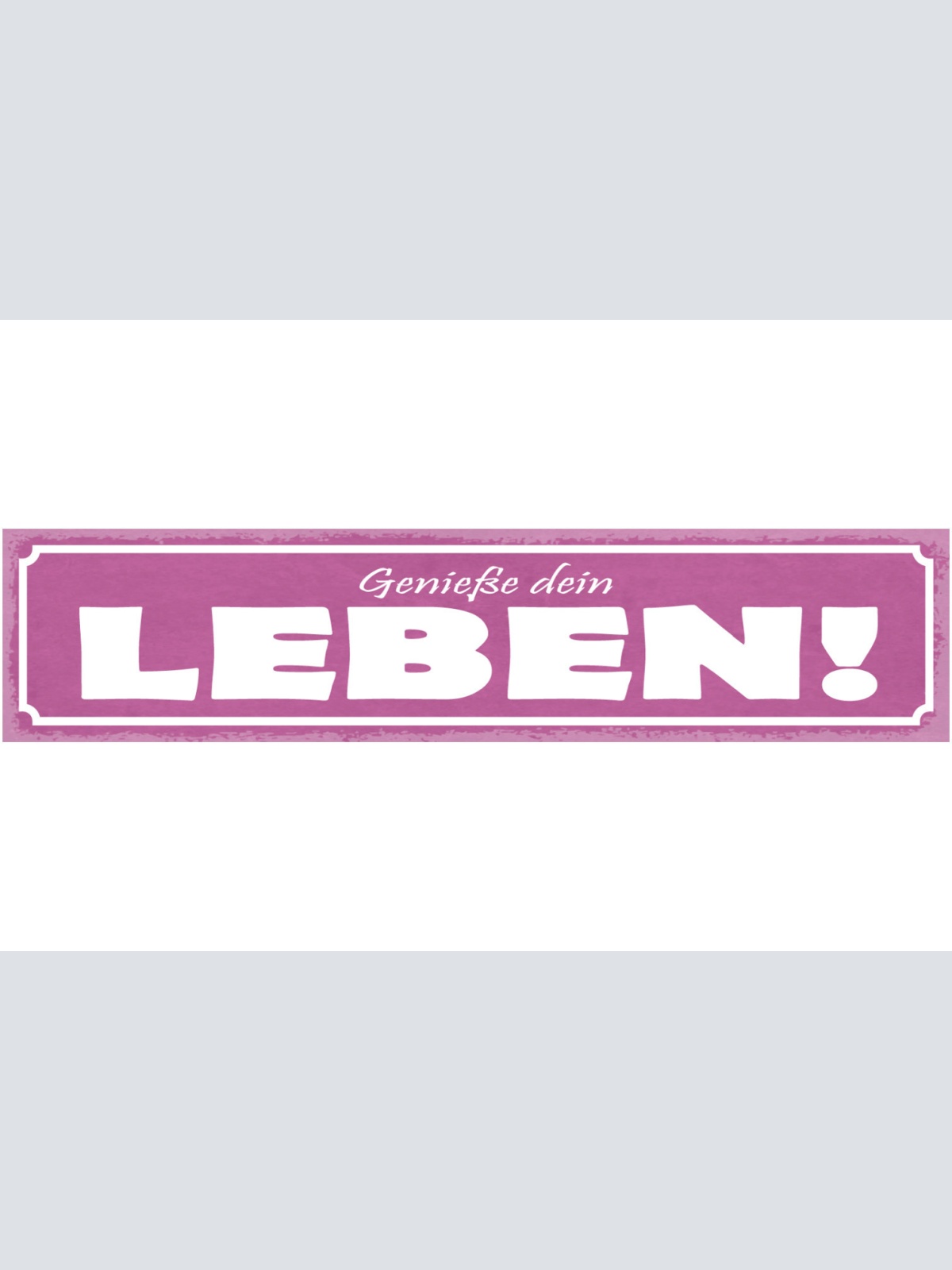 Schild Genieße Dein Leben Optimist Glück Lebensfroh 46 x 10 Blech od. Holz