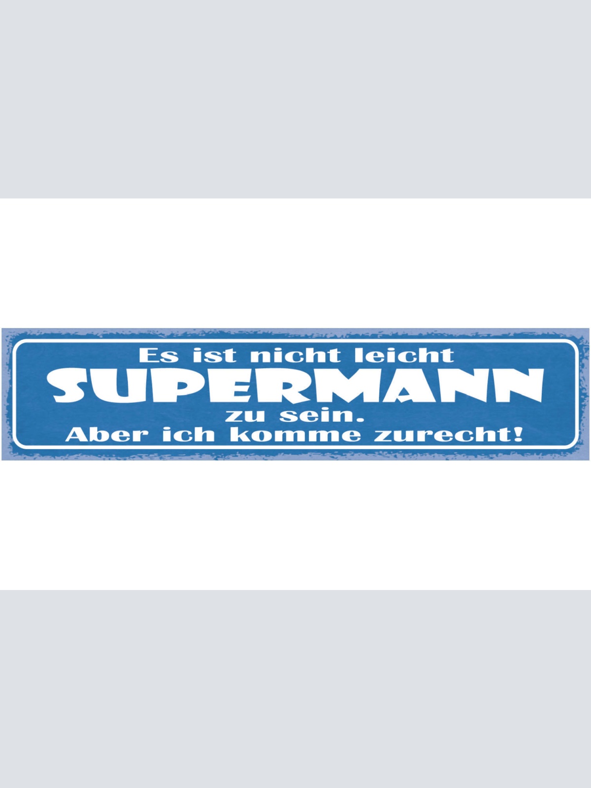 Schild Es Ist Nicht Leicht Supermann Zu Sein Aber Ich Komme Zurecht 46 x 10