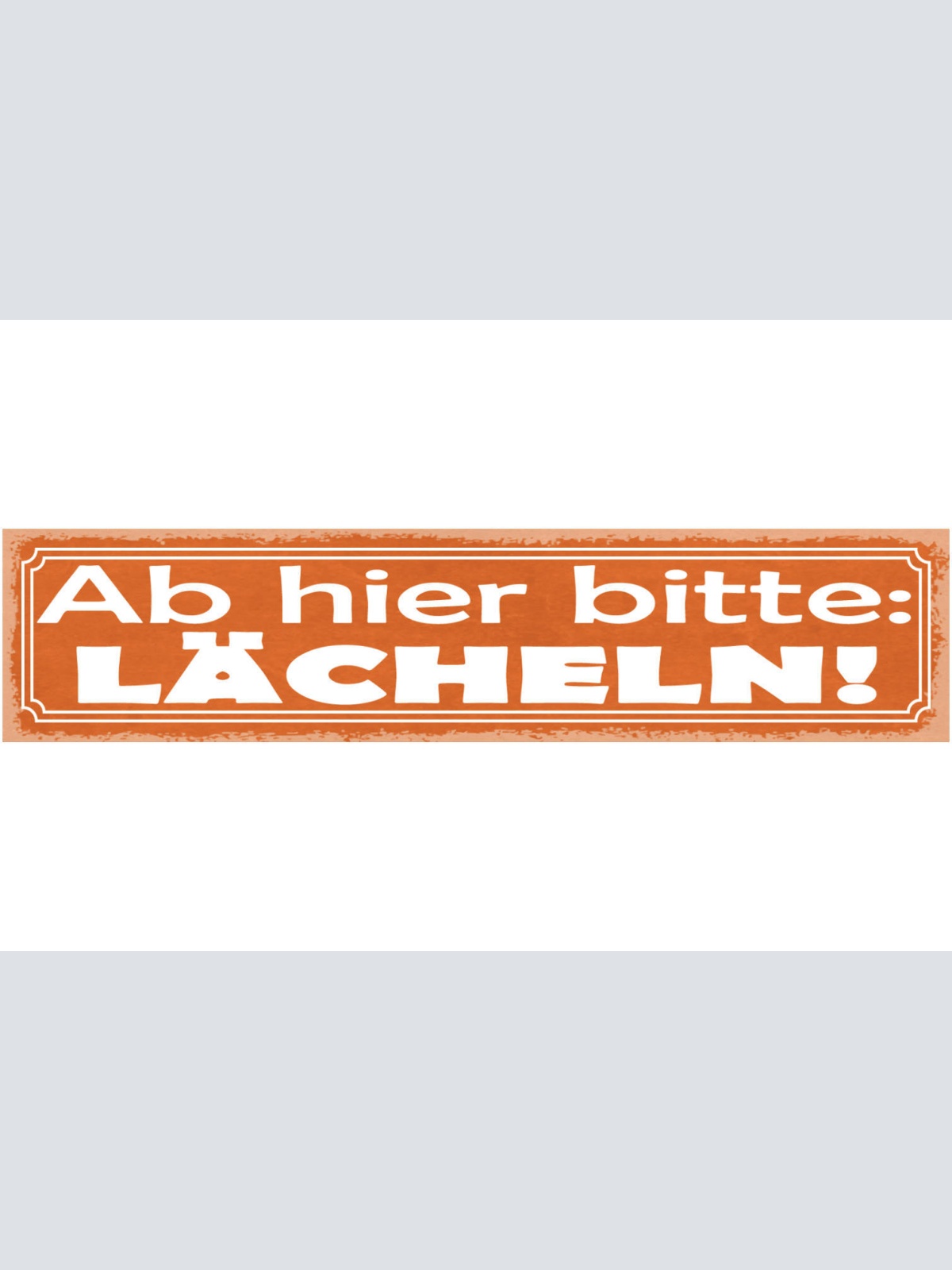 Schild Ab Hier Bitte Lächeln Lachen Gesicht Positiv Grins 46 x 10 Blech od. Holz