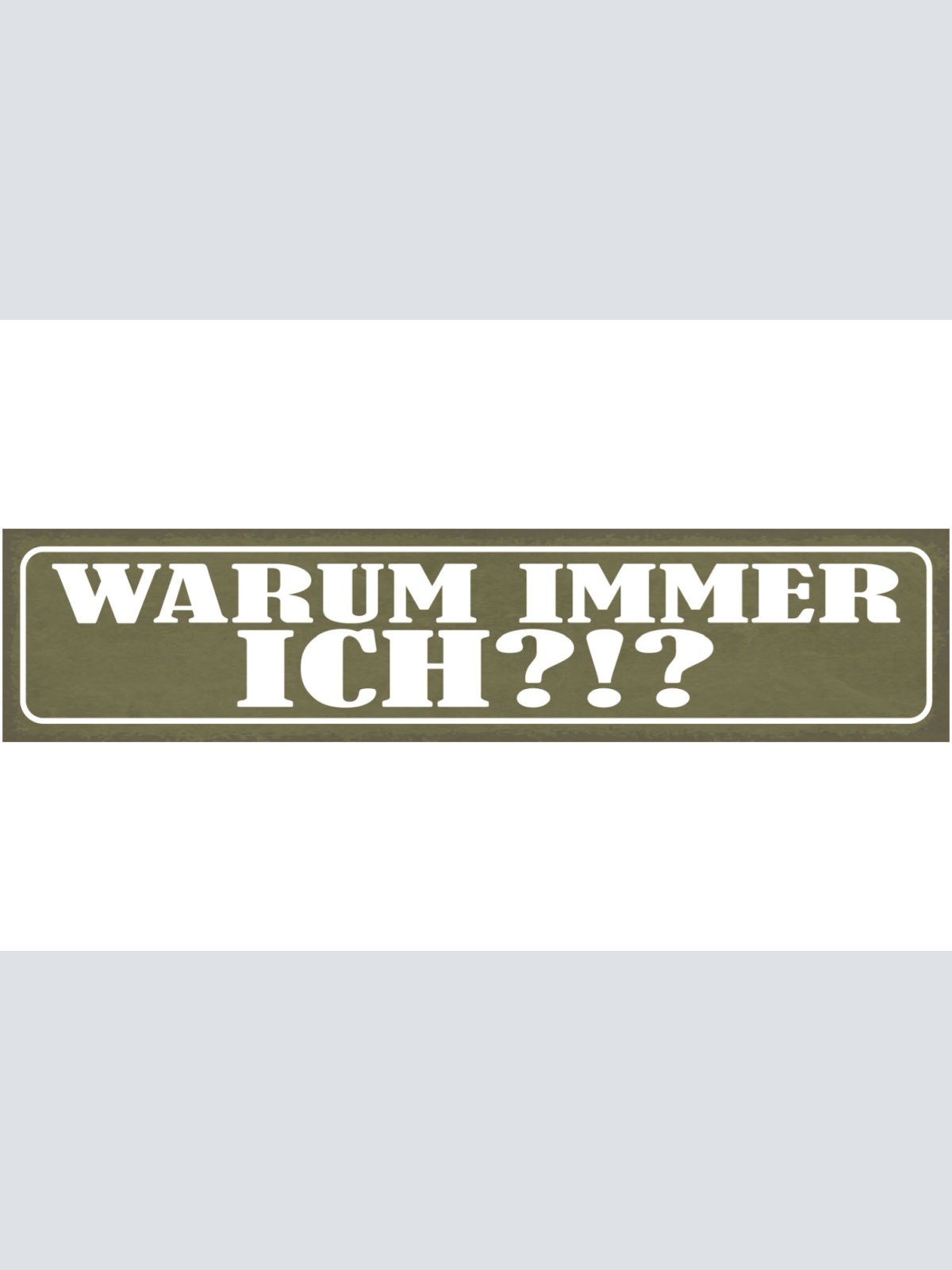 Schild Warum Immer Ich Mich Meins Unfair 46 x 10 Blech od. Holz
