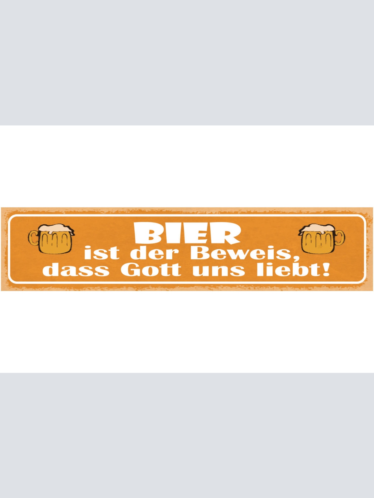 Schild Bier Ist Der Beweis Das Gott Uns Liebt Alkohol 46 x 10 Blech od. Holz