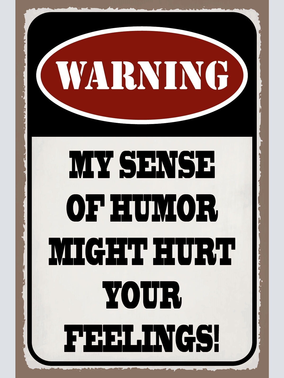 Schild Sense Humor Sinn Gefühle Sarkasmus  12x18 / 20x30 / 30x40 Blech od. Holz