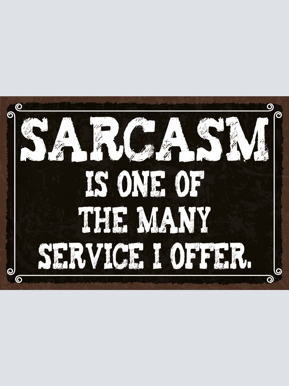 Schild Sarcasm Sarkasmus Sarkastisch Service 12x18 / 20x30 / 30x40 Blech od.Holz