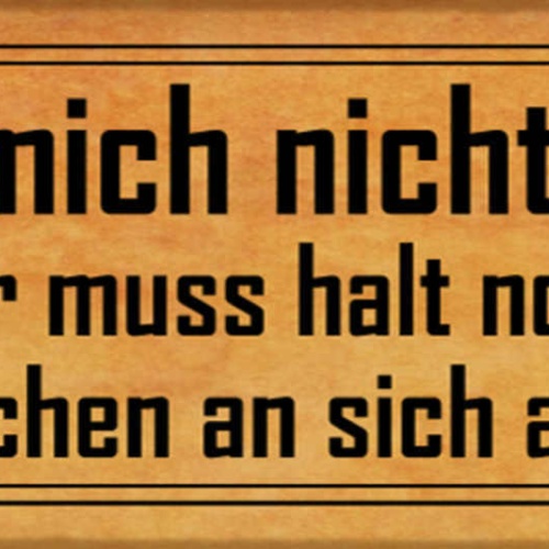 Schild Wer Mich Nicht Mag Der Muss Halt Noch Ein Bisschen An Sich Arbeiten 27x10