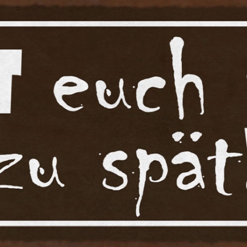 Schild Freut Euch Nicht Zu Spät Freuen 27x10 Blech od.Holz