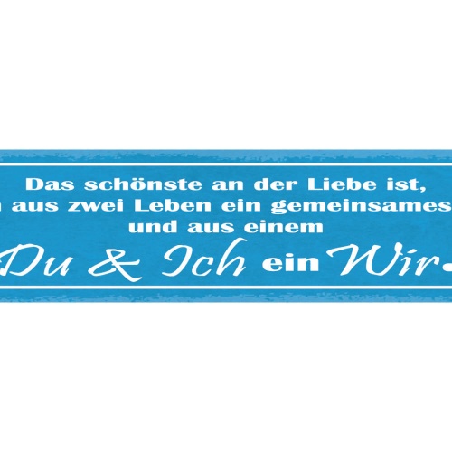 Schild Das Schönste An Der Liebe Aus 2 Leben 1 Gemeinsames Wird Aus Du & Ich Wir