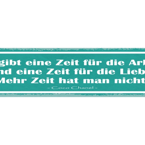 Schild Es Gibt Eine Zeit Für Die Arbeit & Liebe Mehr Zeit Hat Man Nicht C.Chanel