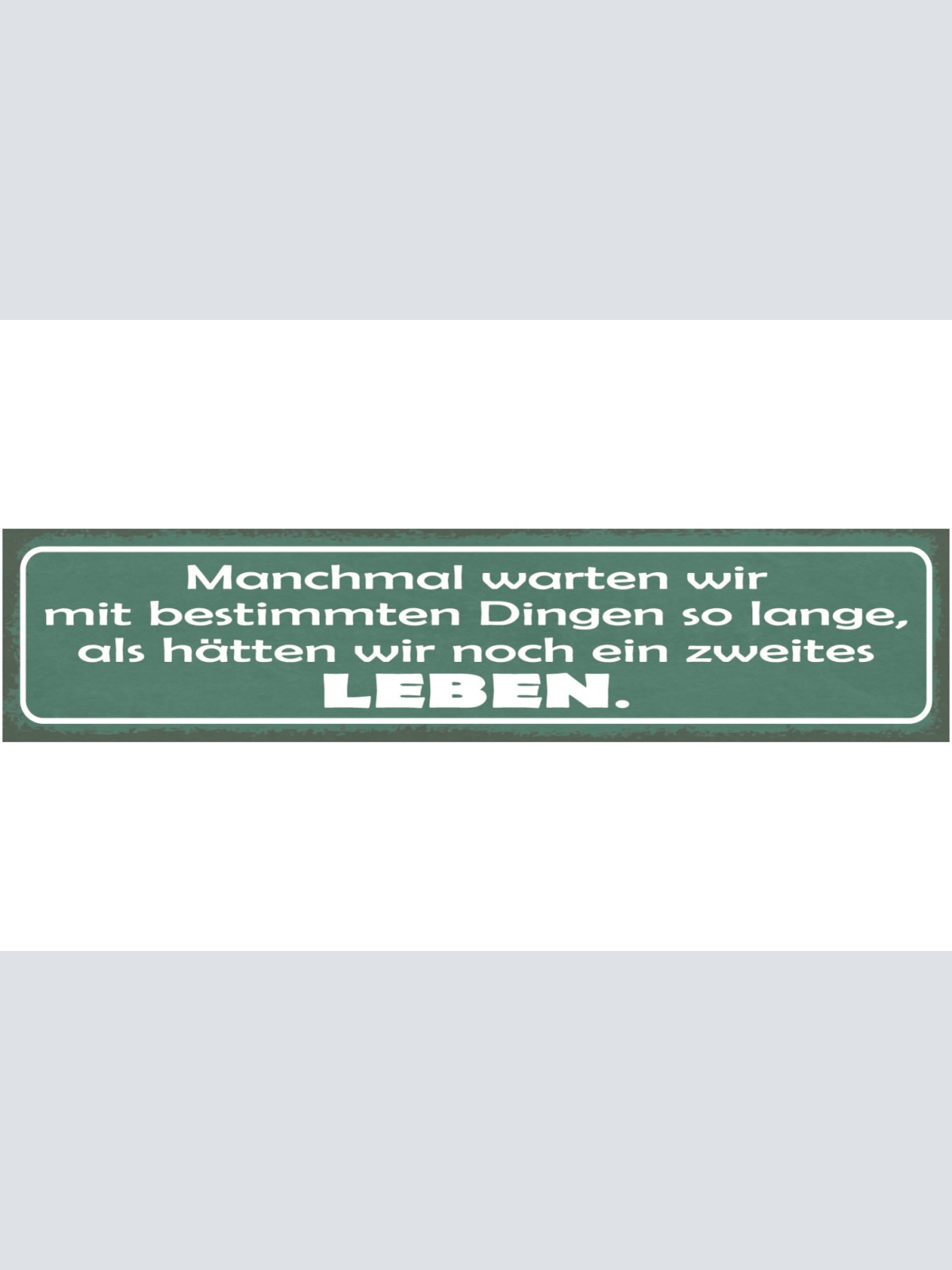 Schild Manchmal Warten Wir Mit Bestimmten Dingen So Lange Hätten Zweites Leben