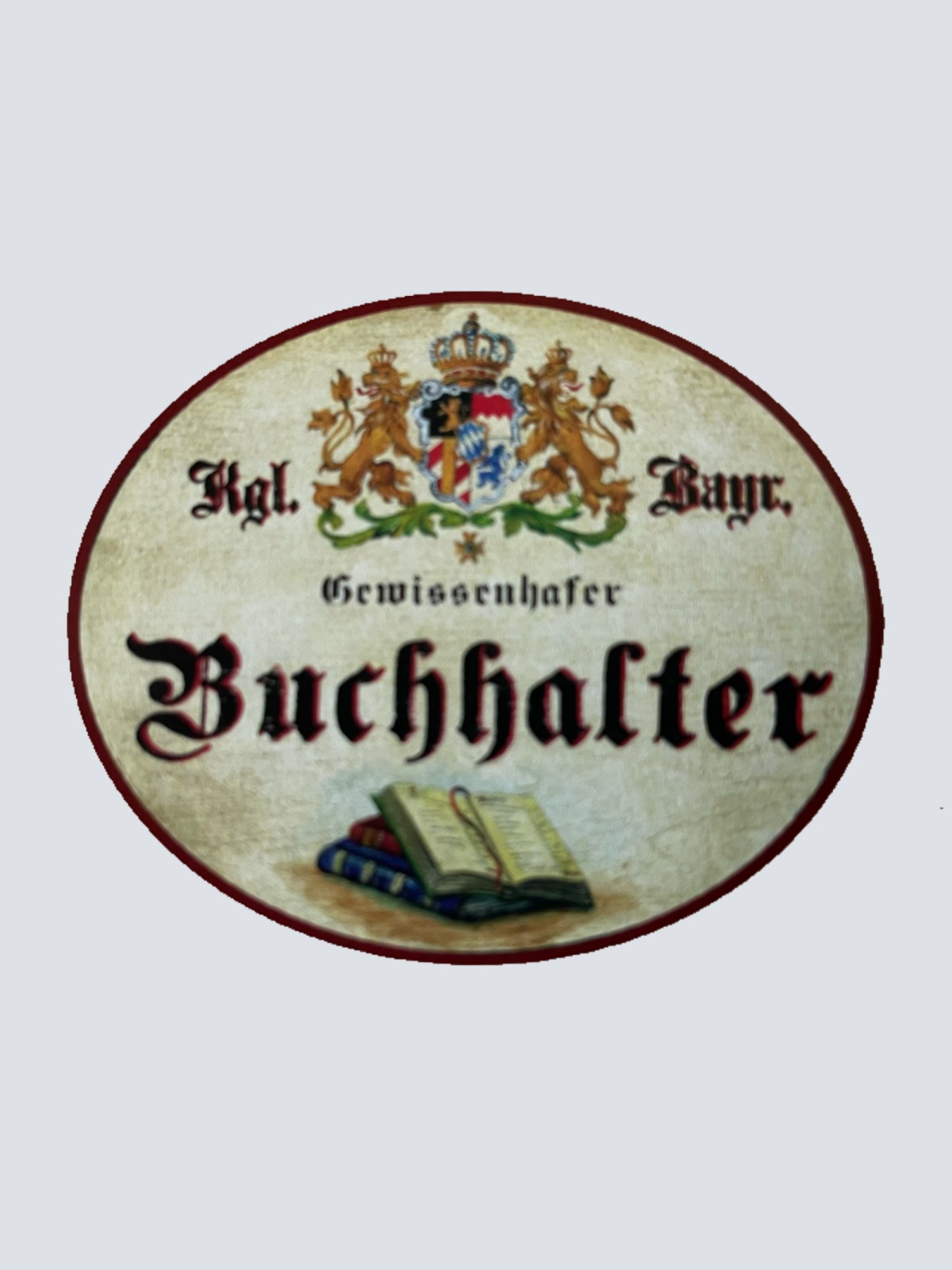 Nostalgie Holzschild Bayern Königlich Bayerischer Gewissenhafter Buchhalter