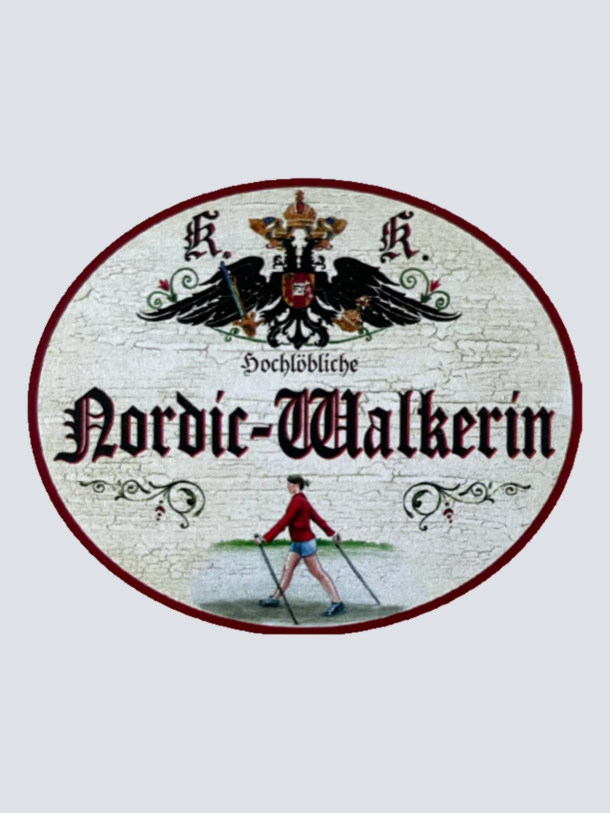 KuK Nostalgie Holzschild Hochlöbliche Nordic-Walkerin Nordic Walking Schild