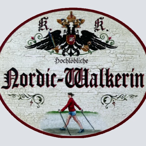 KuK Nostalgie Holzschild Hochlöbliche Nordic-Walkerin Nordic Walking Schild